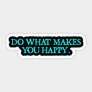 Do What Makes You Happy. Sticker